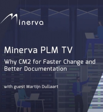 Why CM2 for Faster Change and Better Documentation - Minerva PLM TV